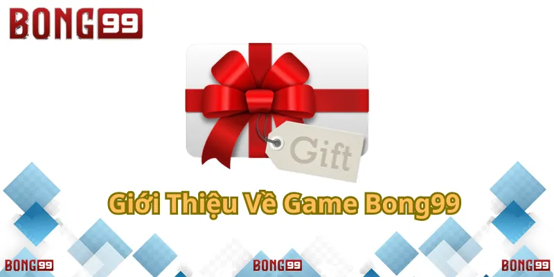 Giftcode Bong99 – Nhận thưởng hấp dẫn!
