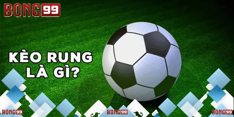 Tránh sai lầm khi chơi kèo bóng rung.