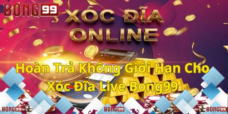 Hoàn trả không giới hạn, chơi Xóc Đĩa Live thả ga