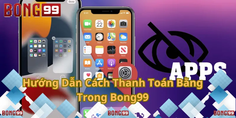Hướng dẫn chi tiết – Thanh toán nhanh chóng, an toàn tại Bong99