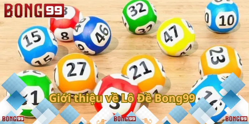 Khám phá lô đề Bong99 – Cơ hội may mắn mỗi ngày