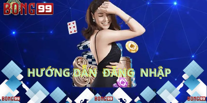 Mẹo Đăng Nhập An Toàn Khi Sử Dụng Bong99