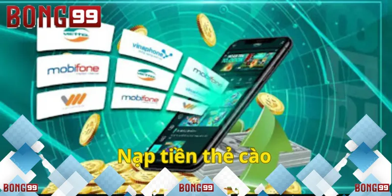 Nạp tiền bằng thẻ cào tại Bong99