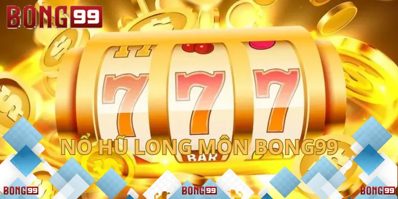 Nổ Hũ Long Môn Bong99