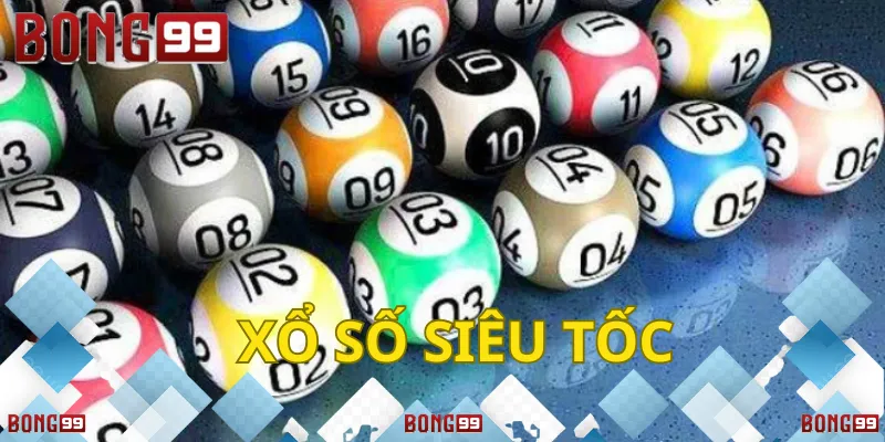 Xổ Số Siêu Tốc Bong99