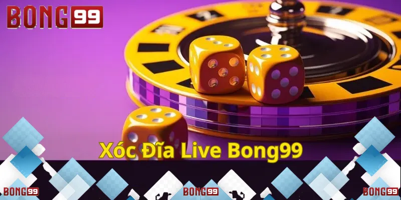 Xóc Đĩa Live Bong99