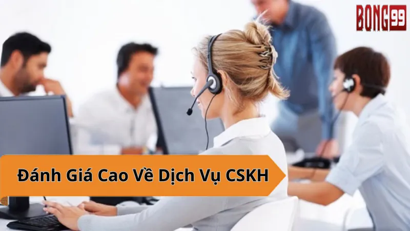 BONG99: Đội ngũ CSKH luôn sẵn sàng hỗ trợ