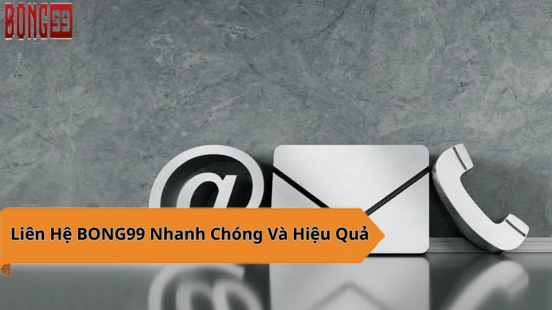 BONG99: Hỗ trợ chuyên nghiệp, trải nghiệm hài lòng.